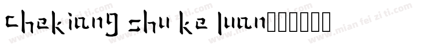 Chekiang Shu Ke Luan字体转换